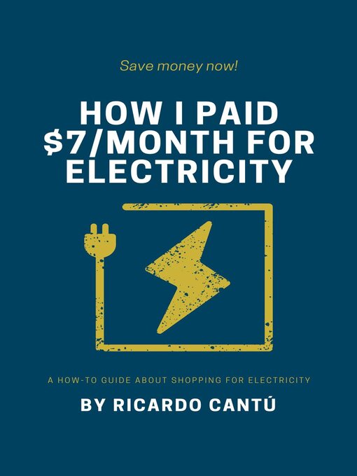 Title details for How I Paid $7/month For Electricity by Ricardo Cantu - Available